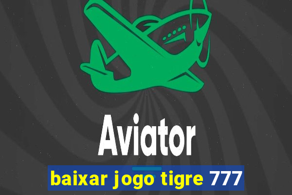 baixar jogo tigre 777